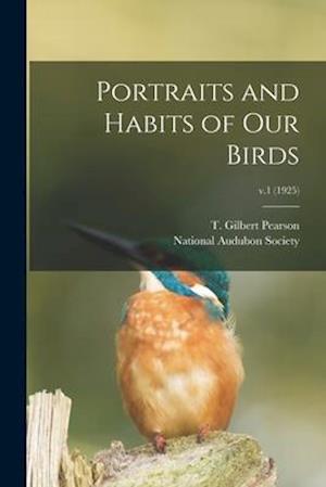 Portraits and Habits of Our Birds; v.1 (1925)