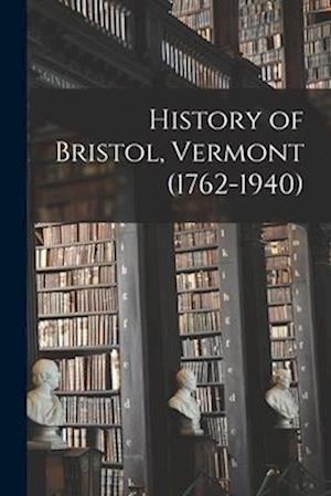 History of Bristol, Vermont (1762-1940)