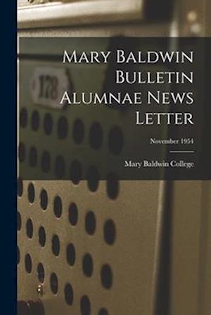 Mary Baldwin Bulletin Alumnae News Letter; November 1954