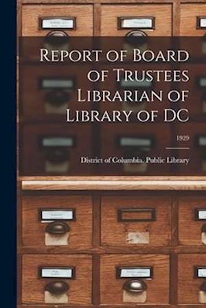 Report of Board of Trustees Librarian of Library of DC; 1929