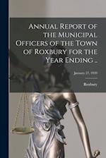 Annual Report of the Municipal Officers of the Town of Roxbury for the Year Ending ..; January 27, 1939