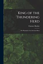 King of the Thundering Herd : the Biography of an American Bison 