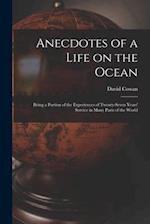 Anecdotes of a Life on the Ocean [microform] : Being a Portion of the Experiences of Twenty-seven Years' Service in Many Parts of the World 