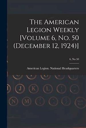 The American Legion Weekly [Volume 6, No. 50 (December 12, 1924)]; 6, no 50