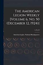The American Legion Weekly [Volume 6, No. 50 (December 12, 1924)]; 6, no 50 