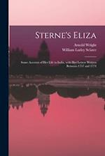 Sterne's Eliza : Some Account of Her Life in India, With Her Letters Written Between 1757 and 1774 