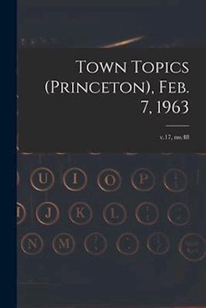 Town Topics (Princeton), Feb. 7, 1963; v.17, no.48