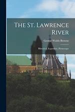 The St. Lawrence River : Historical, Legendary, Picturesque 