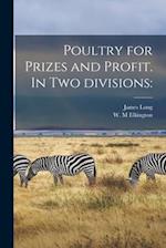 Poultry for Prizes and Profit. In Two Divisions: 