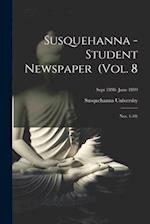 Susquehanna - Student Newspaper (Vol. 8; Nos. 1-10); Sept 1898- June 1899 