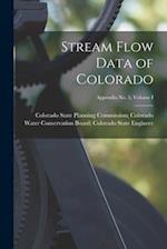 Stream Flow Data of Colorado; Appendix No. 3, Volume I
