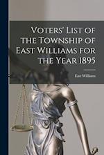 Voters' List of the Township of East Williams for the Year 1895 [microform] 
