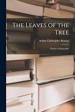 The Leaves of the Tree : Studies in Biography 