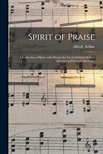 Spirit of Praise : a Collection of Music With Hymns for Use in Sabbath-school Services and Church Meetings. 