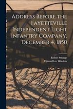 Address Before the Fayetteville Independent Light Infantry Company, December 4, 1850 