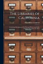 The Libraries of California: Containing Descriptions of the Principal Private and Public Libraries Throughout the State 