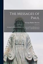 The Messages of Paul [microform] : Arranged in Historical Order, Analyzed and Freely Rendered in Paraphrase, With Introductions 