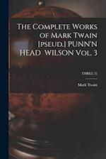 The Complete Works of Mark Twain [pseud.] PUNN'N HEAD WILSON Vol. 3; THREE (3) 