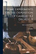 Some Experiments on the Deposition of Gases at 4.2 Degrees K; NBS Technical Note 73