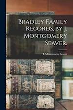 Bradley Family Records, by J. Montgomery Seaver.