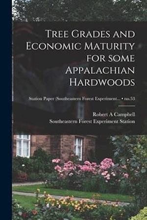 Tree Grades and Economic Maturity for Some Appalachian Hardwoods; no.53