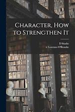 Character, How to Strengthen It [microform] 