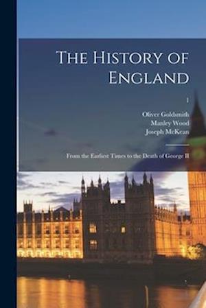 The History of England : From the Earliest Times to the Death of George II; 1