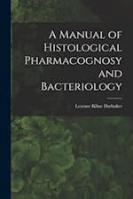 A Manual of Histological Pharmacognosy and Bacteriology 