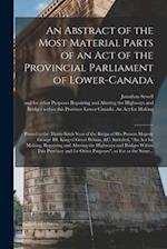 An Abstract of the Most Material Parts of an Act of the Provincial Parliament of Lower-Canada [microform] : Passed in the Thirty-sixth Year of the Rei