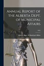 Annual Report of the Alberta Dept. of Municipal Affairs; 1952
