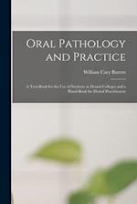 Oral Pathology and Practice : a Text-book for the Use of Students in Dental Colleges and a Hand-book for Dental Practitioners 