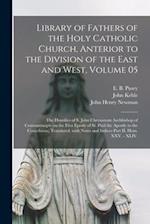 Library of Fathers of the Holy Catholic Church, Anterior to the Division of the East and West, Volume 05: The Homilies of S. John Chrysostom Archbisho