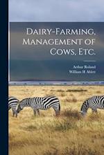 Dairy-farming, Management of Cows, Etc. 