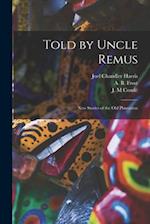 Told by Uncle Remus : New Stories of the Old Plantation 