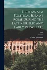 Libertas as a Political Idea at Rome During the Late Republic and Early Principate; 1960