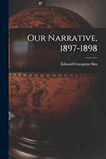 Our Narrative, 1897-1898 