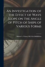 An Investigation of the Effect of Wave Slope on the Angle of Pitch of Ships of Various Forms