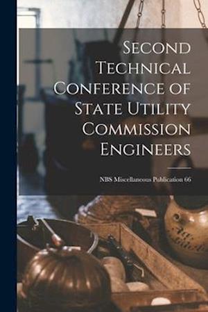 Second Technical Conference of State Utility Commission Engineers; NBS Miscellaneous Publication 66