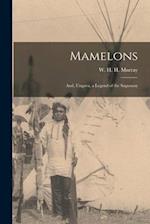 Mamelons ; and, Ungava, a Legend of the Saguenay [microform] 