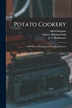 Potato Cookery : 300 Ways of Preparing and Cooking Potatoes 