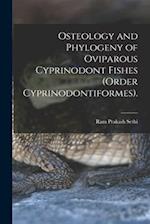 Osteology and Phylogeny of Oviparous Cyprinodont Fishes (order Cyprinodontiformes).