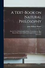 A Text-book on Natural Philosophy : for the Use of Schools and Colleges : Containing the Most Recent Discoveries and Facts Compiled From the Best Auth