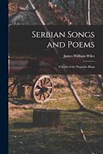 Serbian Songs and Poems: Chords of the Yugoslav Harp 