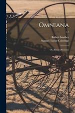 Omniana; or, Horae Otiosiores; v.1 