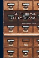 On Retrieval System Theory