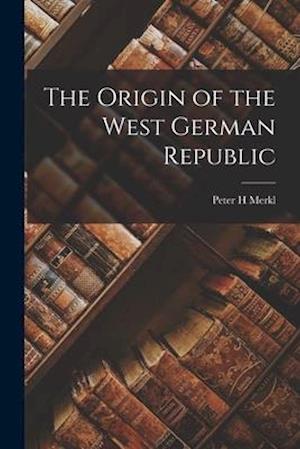 The Origin of the West German Republic