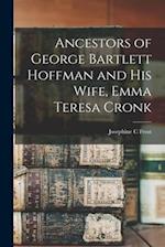 Ancestors of George Bartlett Hoffman and His Wife, Emma Teresa Cronk