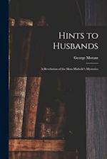 Hints to Husbands: a Revelation of the Man-midwife's Mysteries 