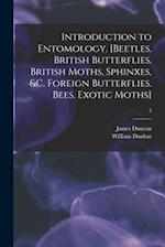 Introduction to Entomology. [Beetles. British Butterflies. British Moths, Sphinxes, &c. Foreign Butterflies. Bees. Exotic Moths]; 3 