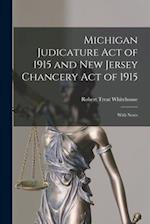 Michigan Judicature Act of 1915 and New Jersey Chancery Act of 1915 : With Notes 